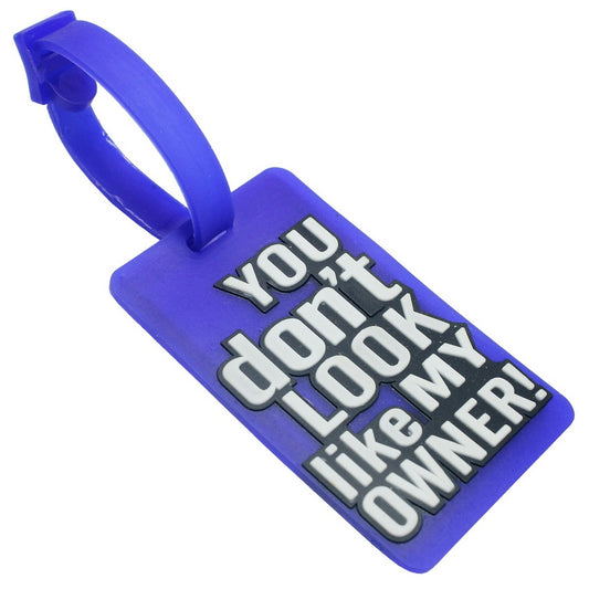 Luggage Tag Silicon You Don't Look Like My Owner LTYDLLMO